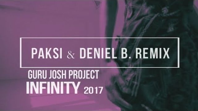 Guru Josh Project - Infinity 2017 (Paksi & Deniel B.bootleg)
